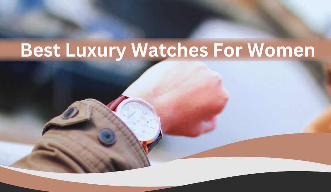 Luxury Watches For Women