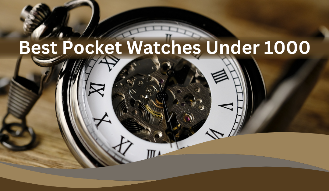 pocket-watches-under-1000